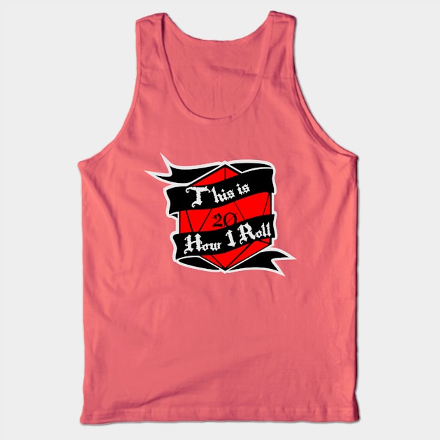 This is How I Roll Tank Top by AStickyObsession